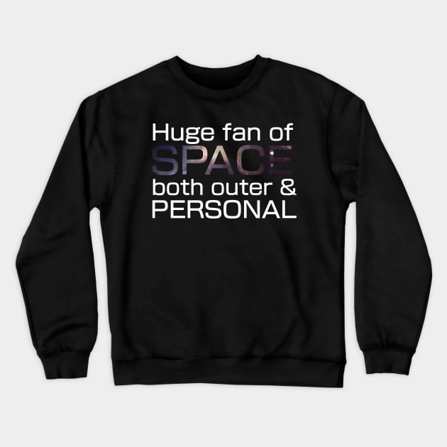 Huge fan of SPACE, both outer and PERSONAL. Crewneck Sweatshirt by TheQueerPotato